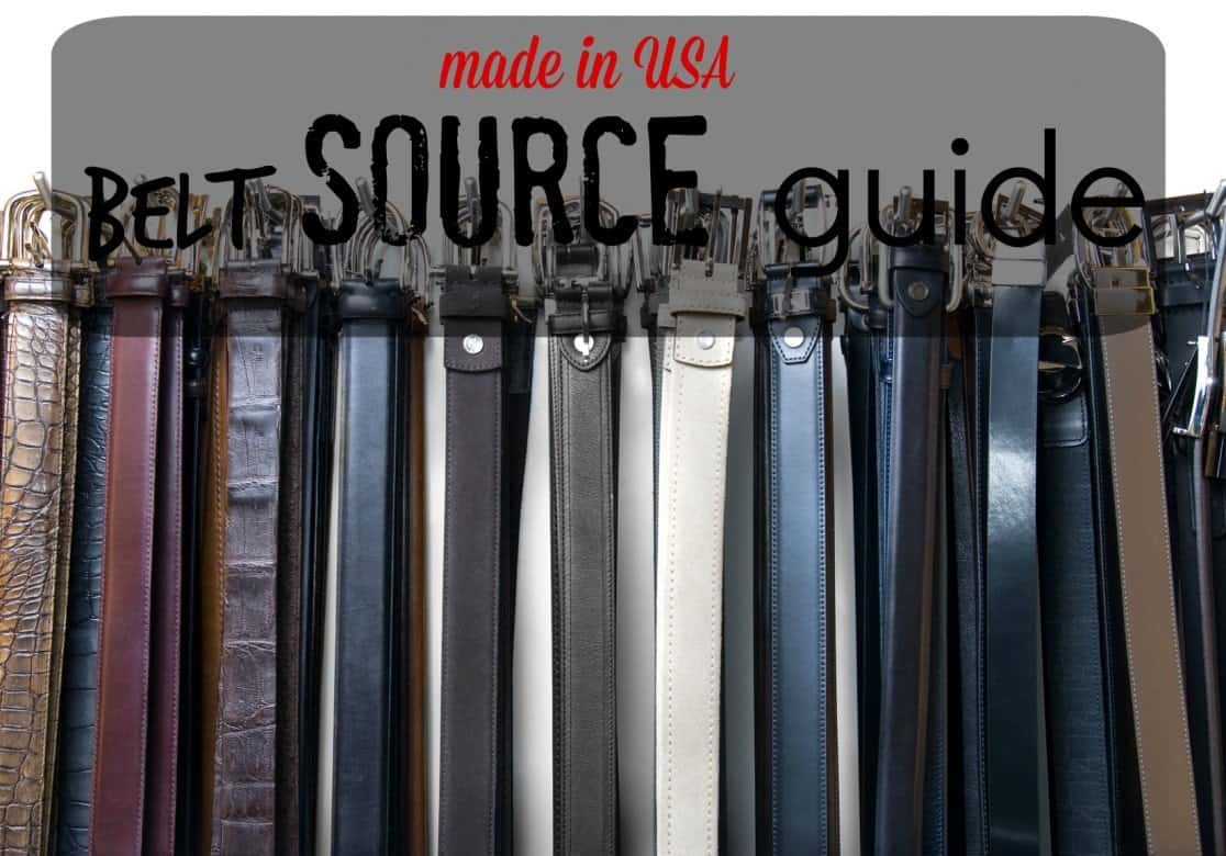 A Guide to American Made Belts 11 Sources to Shop USA Love List