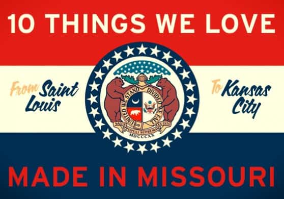 Stuff We Love, all Made in Missouri via USAlovelist.com