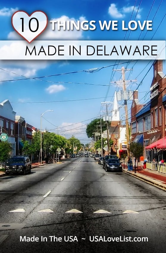 Stuff we love, made in Delaware, made in the USA.