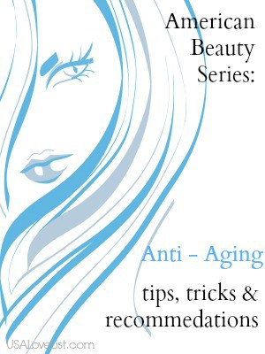 American Beauty Series:  Anti Aging Tips, Tricks and Made in USA Beauty Product Recommendations