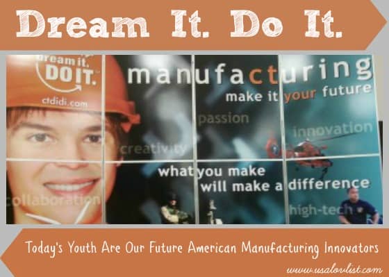 Dream It. Do It. Promotes Manufacturing Careers. Today’s Youth Are Our Future American Manufacturing Innovators