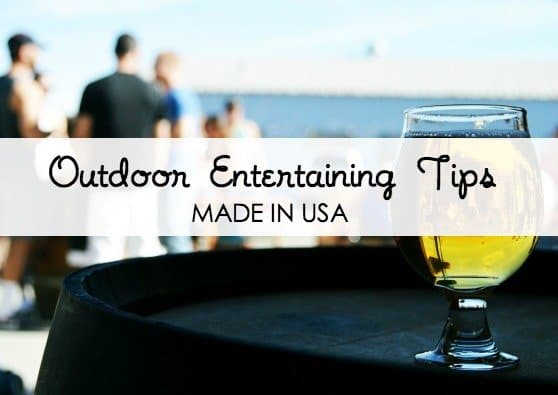 Eight Outdoor Entertaining Tips for an American Made Summer to Remember