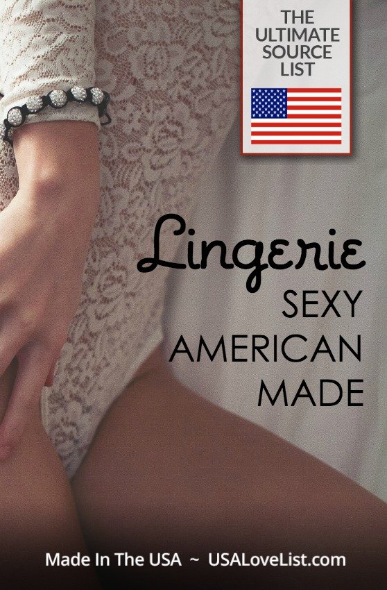 Who knew buying American could be so sexy! Check this list of lingerie made in the USA.