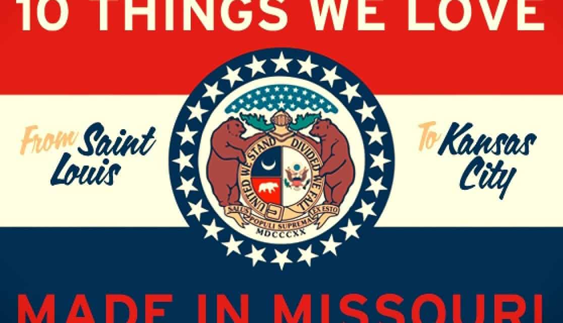 10 Things We Love, Made in Missouri