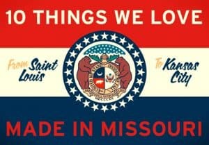Stuff We Love, all Made in Missouri via USAlovelist.com