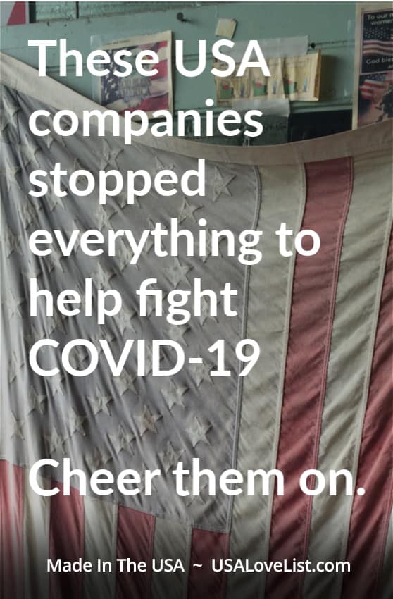 These USA companies stopped everything to help fight COVID-19. Cheer them on. Celebrate American manufacturing at USAlovelist.com.