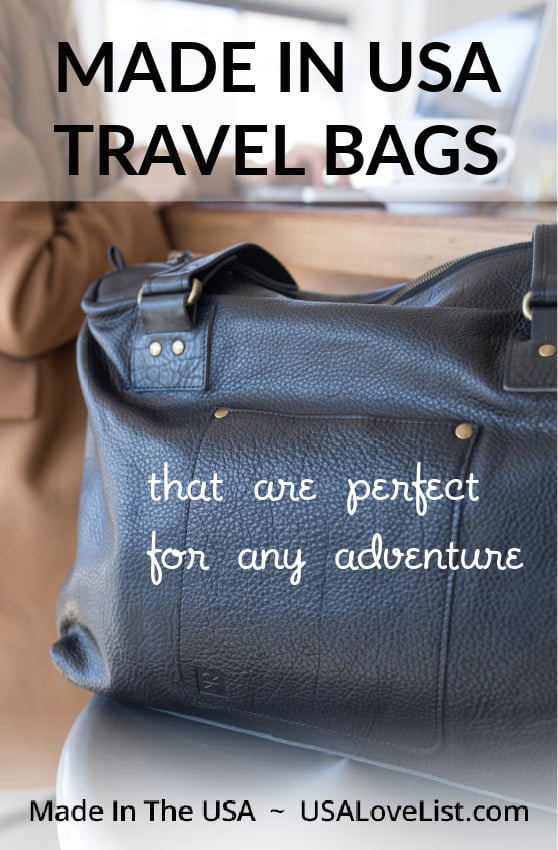 MADE IN USA TRAVEL BAGS That are perfect for any adventure. #usalovelist #travel #bags #traveltips 