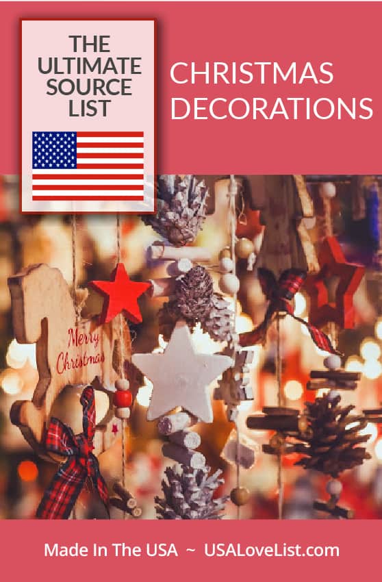 Christmas Decorations Made in the USA: Our ultimate source list of indoor and outdoor Christmas decorations, Christmas ornaments, nativity sets and more. #usalovelisted #madeinUSA #Christmas 