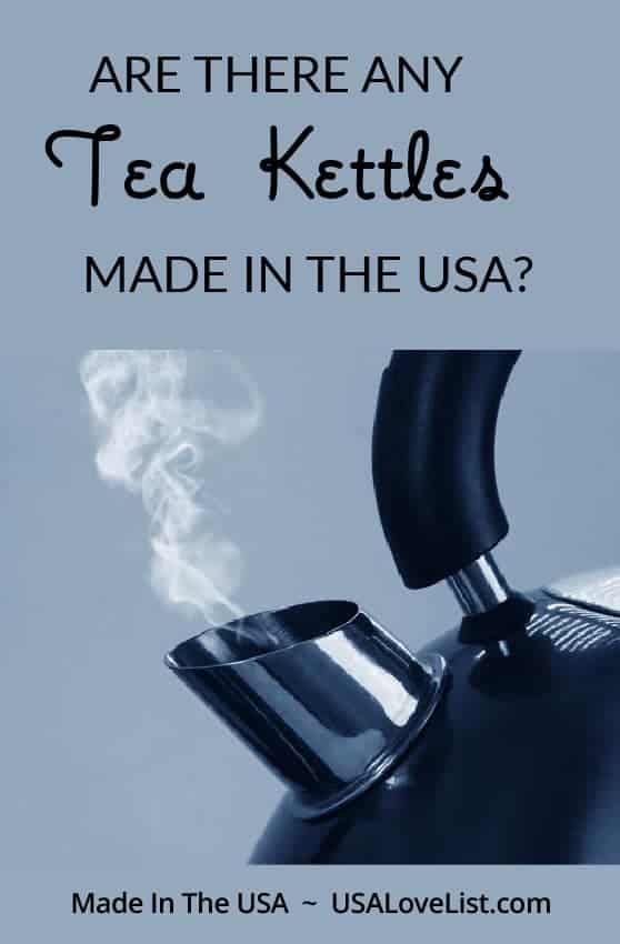 Are there any tea kettles made in the USA? USA Love List editors send you to the sources. #madeinUSA #AmericanMade 