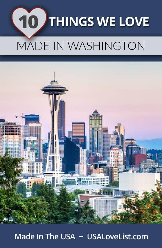 10 THINGS WE LOVE MADE IN WASHINGTON STATE VIA USA LOVE LIST #Washington #madeinWashington #usalovelisted #madeinUSA