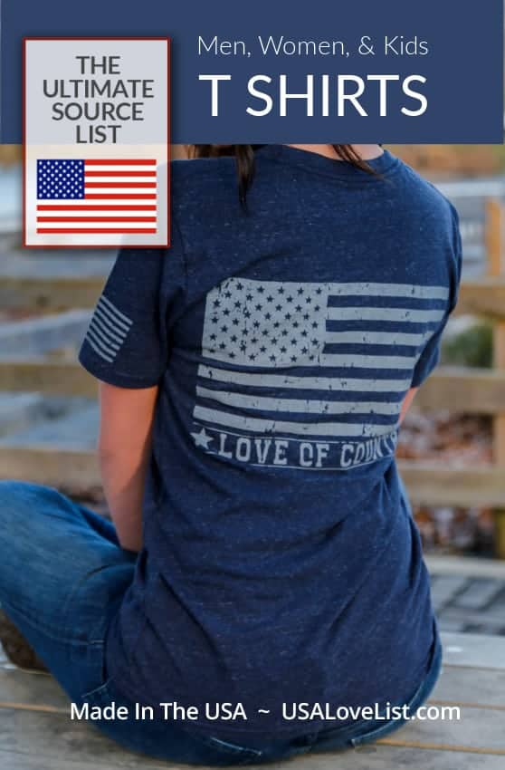 T Shirts made in the USA: The Ultimate Source List featuring Love of Country tees. This list includes t shirts for men, women, and kids, all American made.