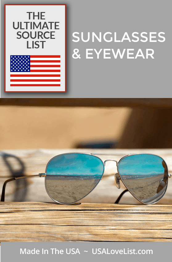 Made in USA Sunglasses & Eyewear: The Ultimate Source List • USA Love List