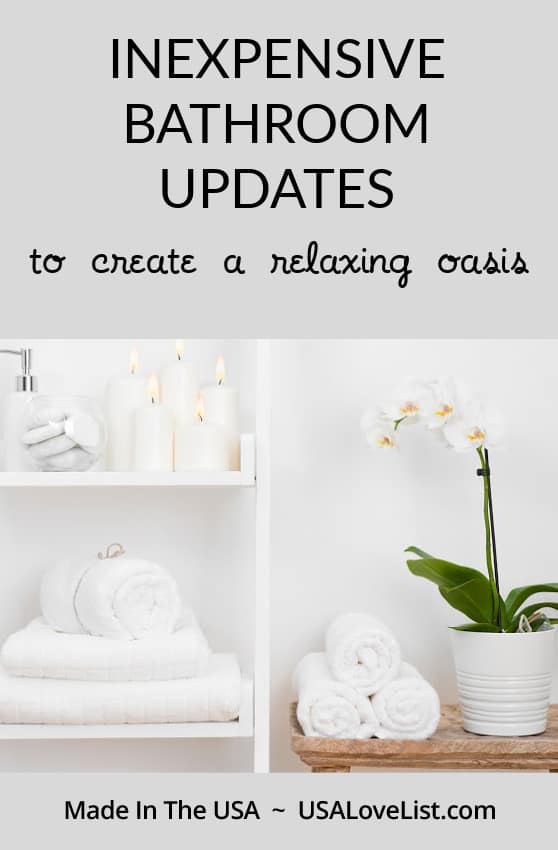 Inexpensive bathroom updates to create a relaxing oasis featuring made in USA products