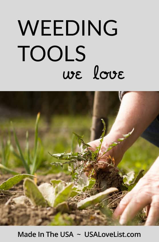 Weeding tools we love made in the USA via USALoveList#gardening #AmericanMade #weedcontrol