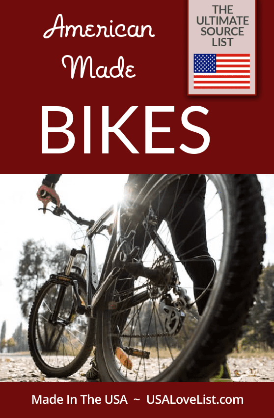 American Made Bikes via USA Love List. Our list of bikes made in USA including mountain bikes, road bikes, commuter bikes, and more. 