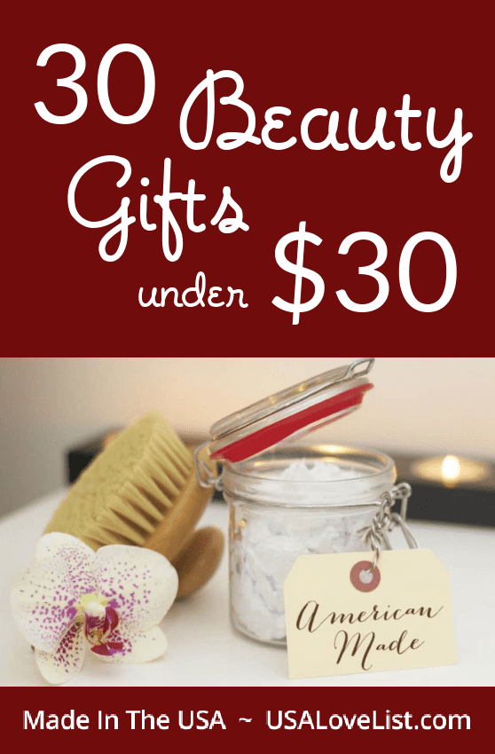 30 Beauty Gifts under $30 All Made in USA via USALoveList.com
#beautygifts #madeinUSA #usalovelisted #giftideas