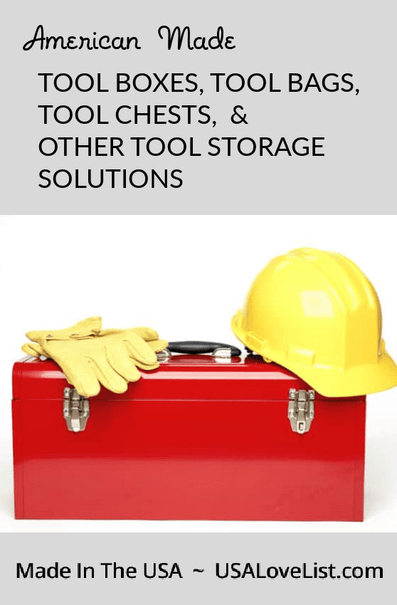 MADE IN USA TOOL BOXES, TOOL BAGS, AND OTHER TOOL STORAGE SOLUTIONS VIA USALOVELIST.COM
